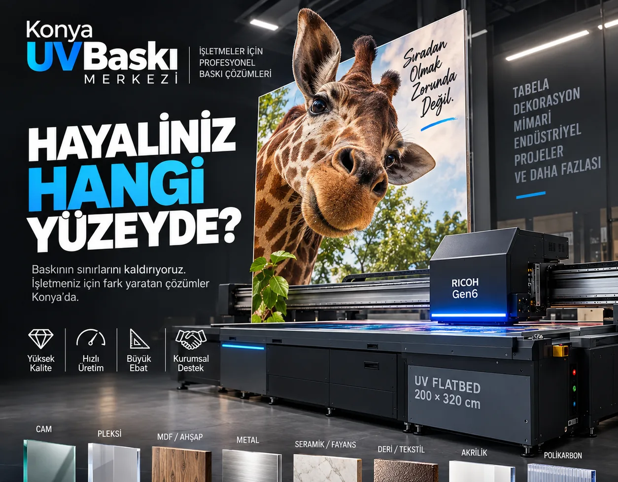 Konya UV Baskı büyük ebat flatbed üretim kapasitesi